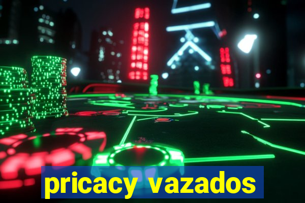 pricacy vazados